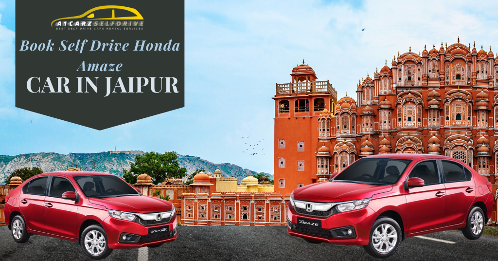 Adventure Awaits: Drive-In Comfort With A Honda Amaze On Rent In Jaipur From Own Cars